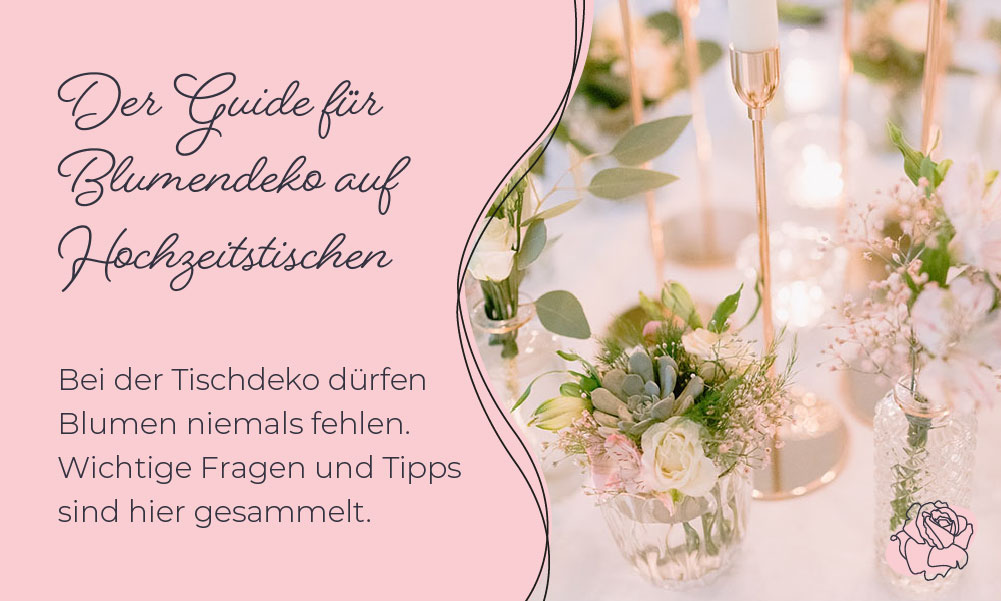 Der Blumendeko-Guide für die perfekten Hochzeitstische